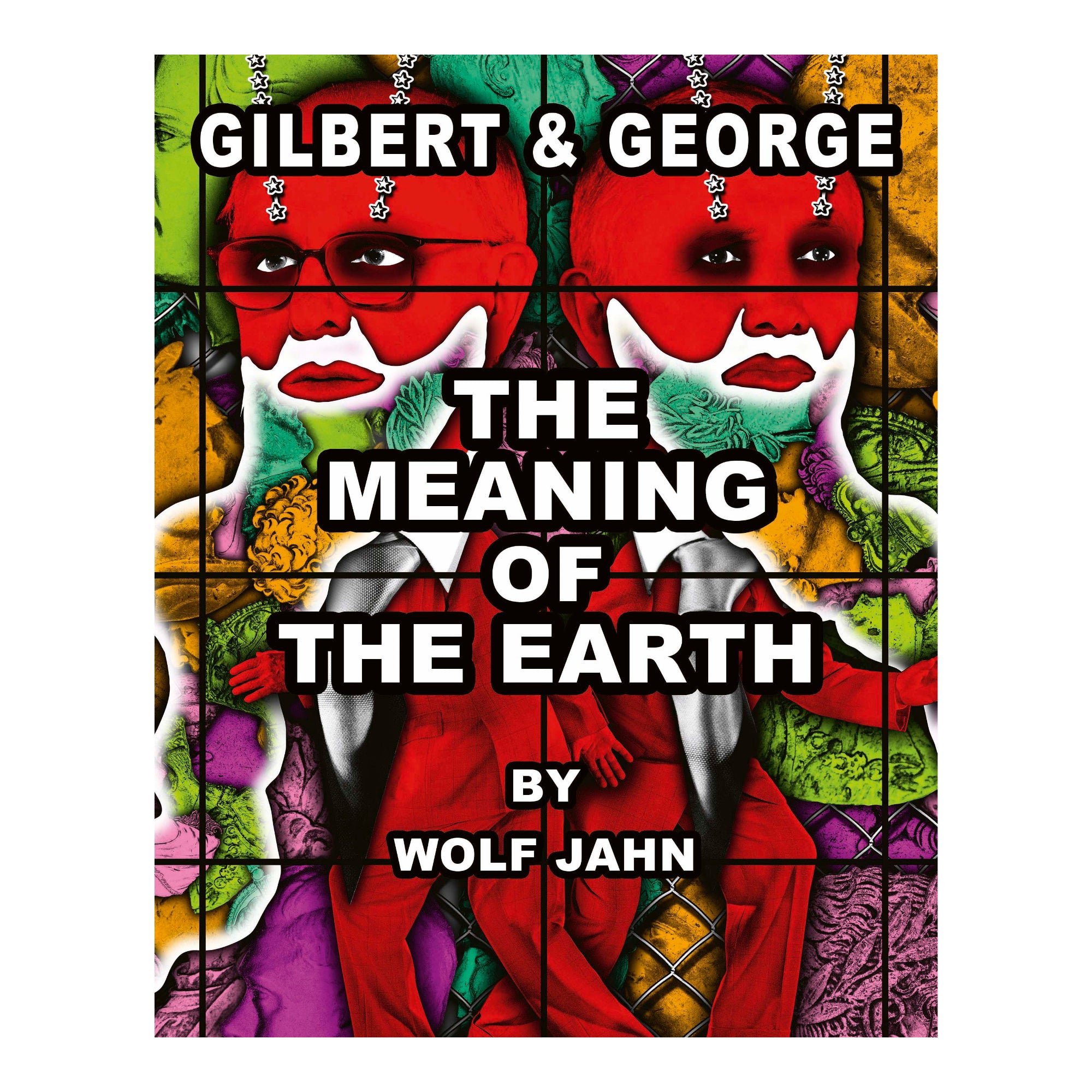 GILBERT AND GEORGE: THE MEANING OF THE EARTH by WOLF JAHN *HAND SIGNED*