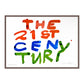 THE 21ST CENTURY (H)