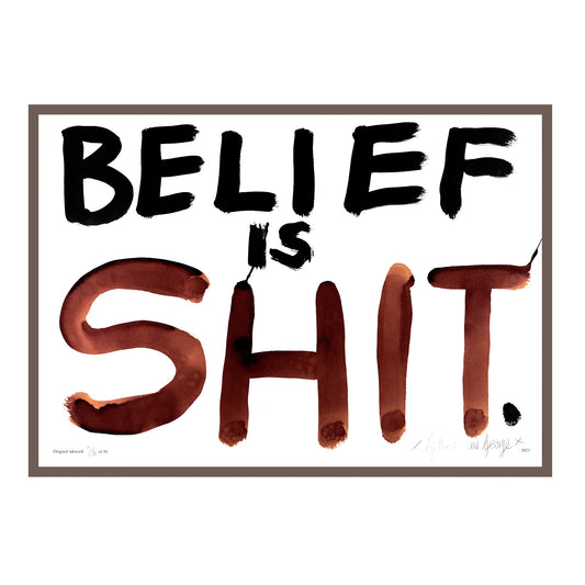 BELIEF IS SHIT