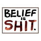 BELIEF IS SHIT