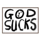 GOD SUCKS