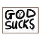 GOD SUCKS
