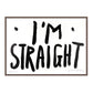 I'M STRAIGHT