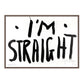 I'M STRAIGHT