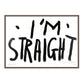 I'M STRAIGHT