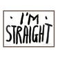 I'M STRAIGHT