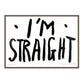 I'M STRAIGHT