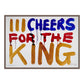 III CHEERS FOR THE KING (h)