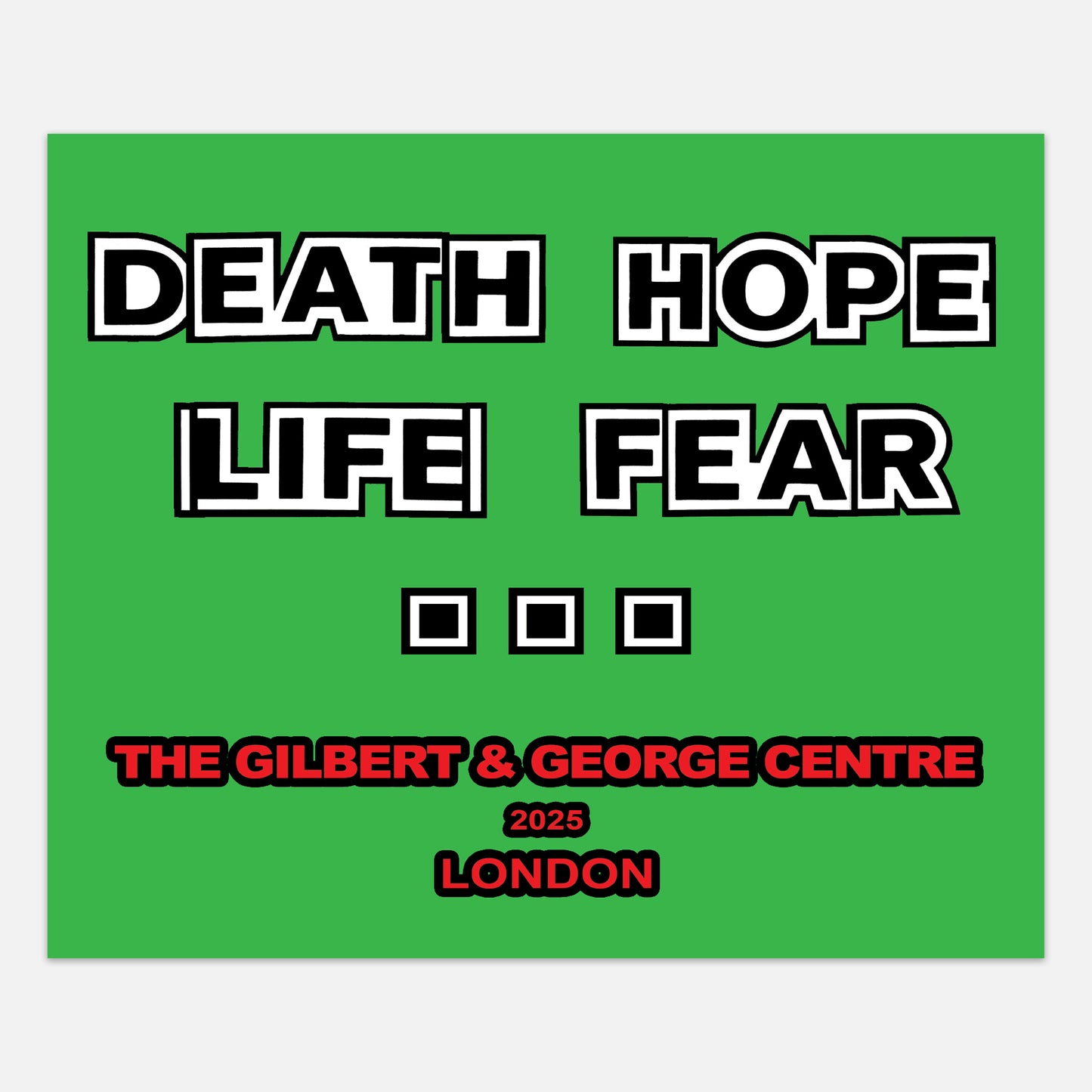 DEATH HOPE LIFE FEAR..., London 2025 - Exhibition Catalogue *SIGNED*