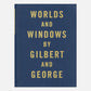 WORLDS AND WINDOWS by Gilbert & George ORIGINAL HARDBACK BOOK (1990) *SIGNED*