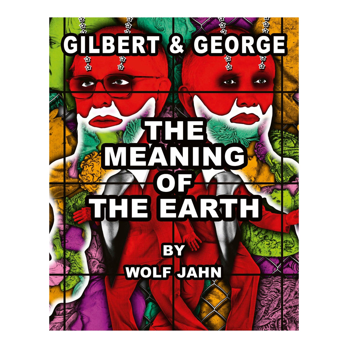 GILBERT AND GEORGE: THE MEANING OF THE EARTH by WOLF JAHN *SIGNED*